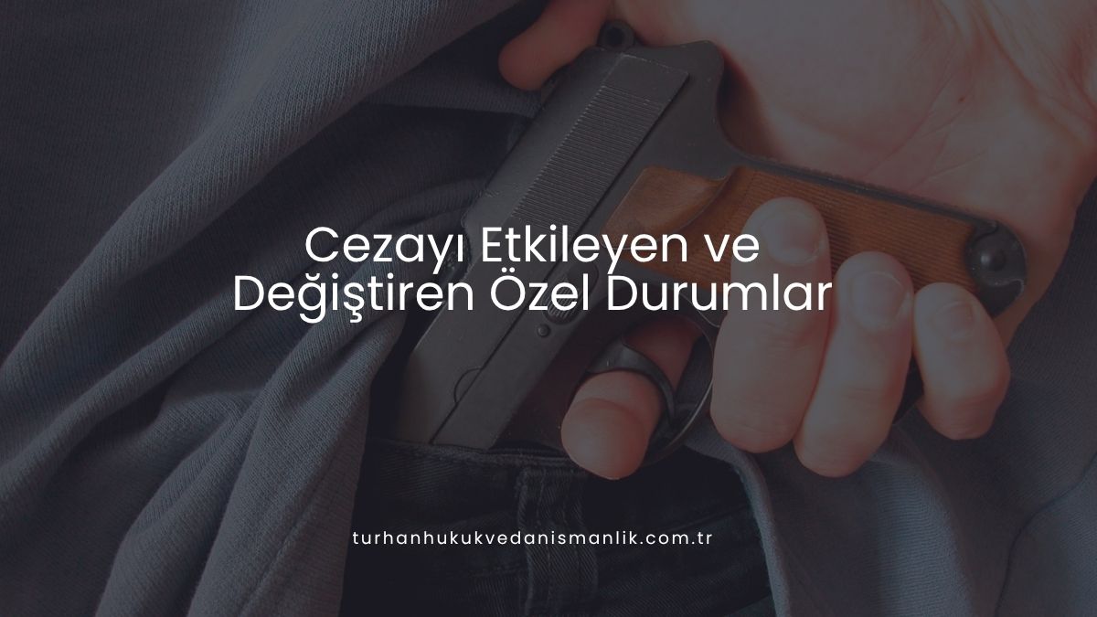 Cezayı Etkileyen ve Değiştiren Özel Durumlar