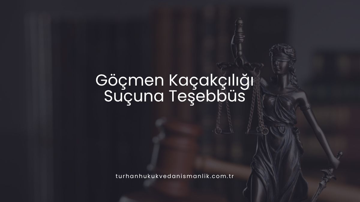 Göçmen Kaçakçılığı Suçuna Teşebbüs