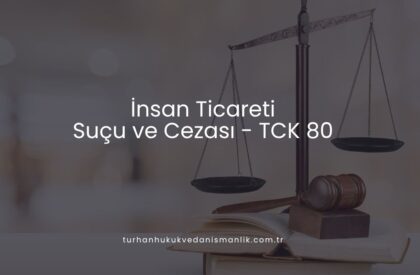 İnsan Ticareti Suçu ve Cezası - TCK 80