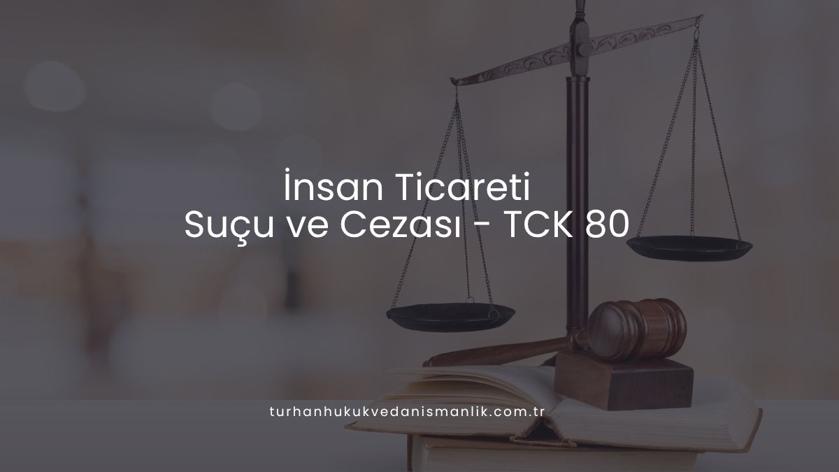 İnsan Ticareti Suçu ve Cezası - TCK 80