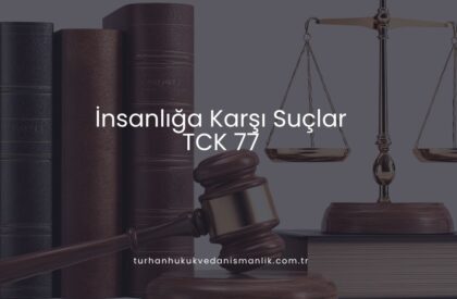 İnsanlığa Karşı Suçlar (TCK 77)