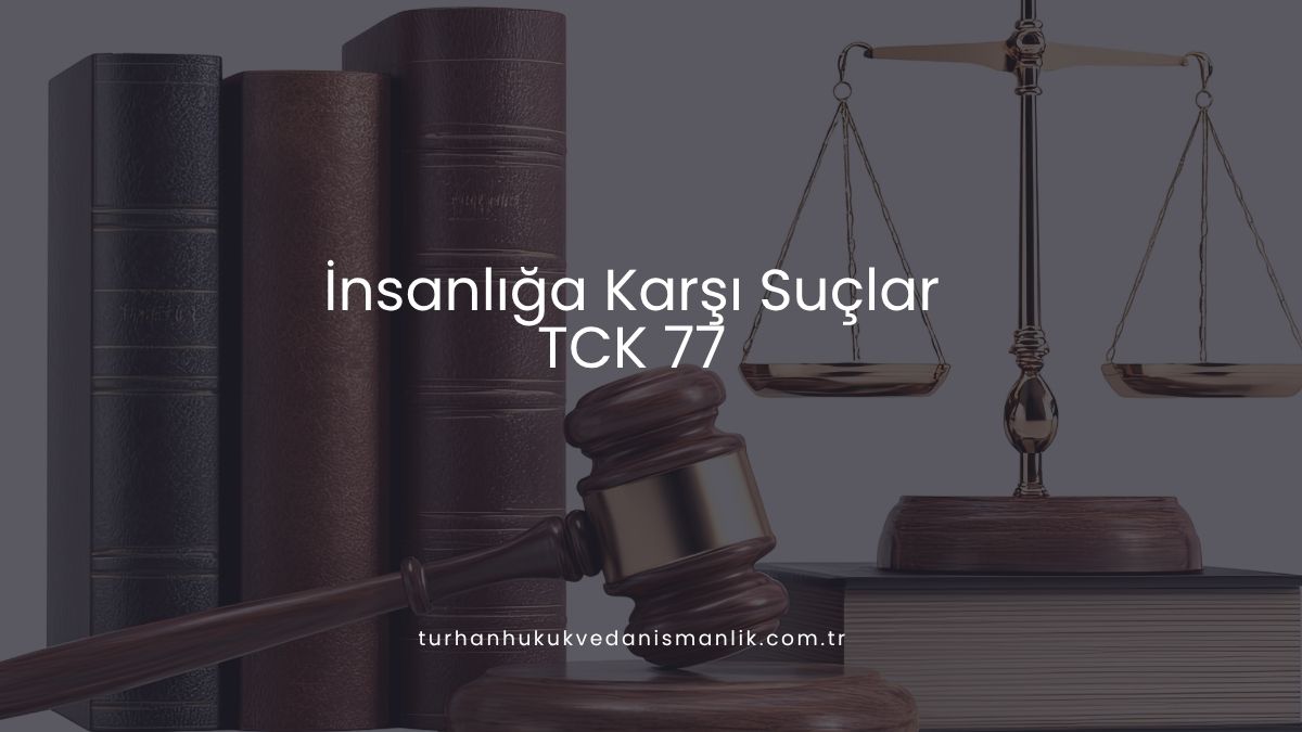 İnsanlığa Karşı Suçlar (TCK 77)