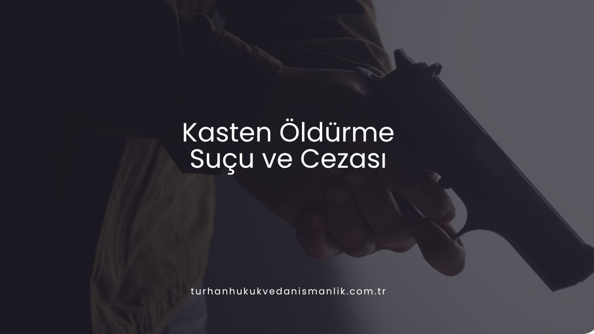 Kasten Öldürme Suçu ve Cezası