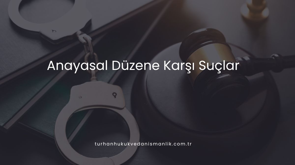 Anayasal Düzene Karşı Suçlar
