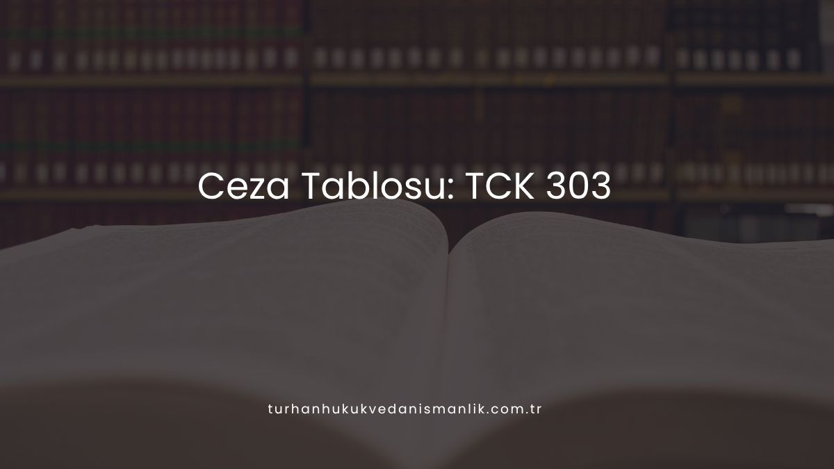 Ceza Tablosu: TCK 303