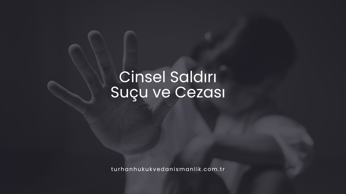 Cinsel Saldırı Suçu ve Cezası