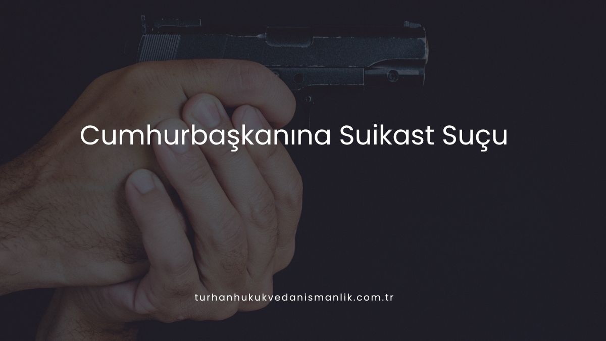 Cumhurbaşkanına Suikast Suçu