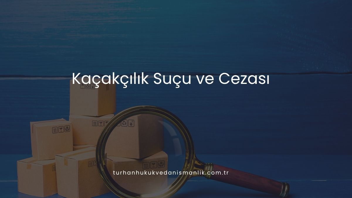 Kaçakçılık Suçu ve Cezası
