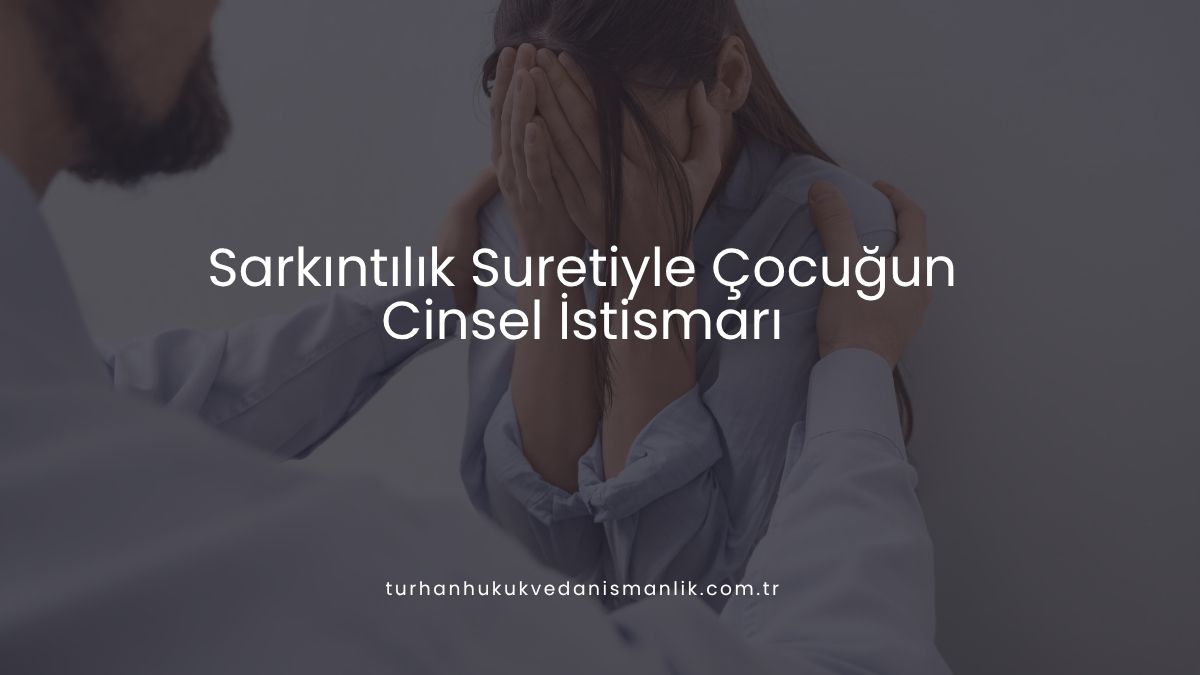 Sarkıntılık Suretiyle Çocuğun Cinsel İstismarı