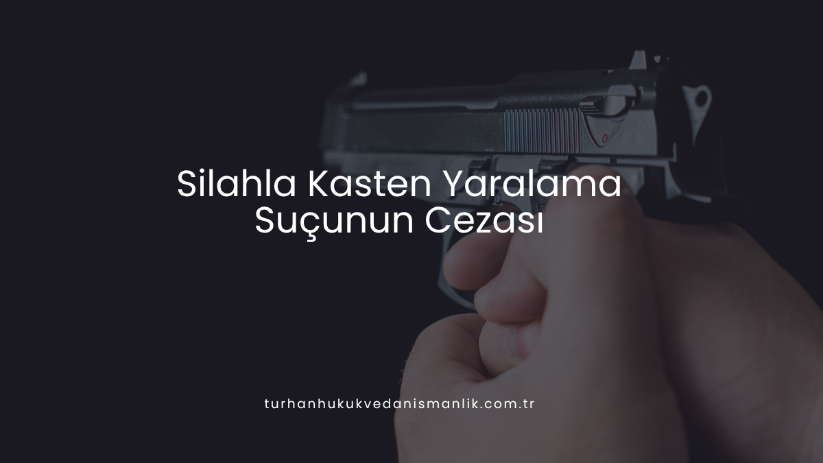 Silahla Kasten Yaralama Suçunun Cezası