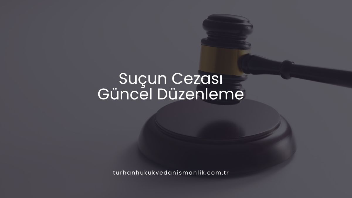 Suçun Cezası Güncel Düzenleme