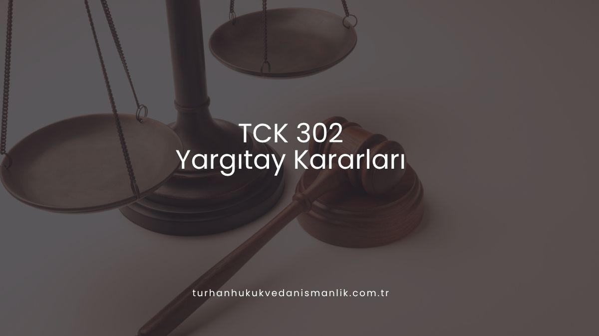 TCK 302 Yargıtay Kararları