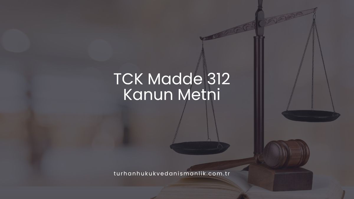 TCK Madde 312 Kanun Metni