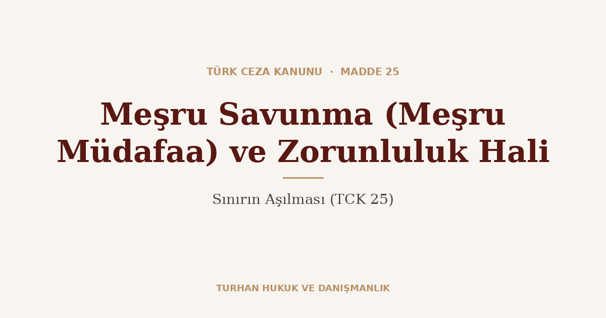 Meşru Savunma (Meşru Müdafaa) ve Zorunluluk Hali