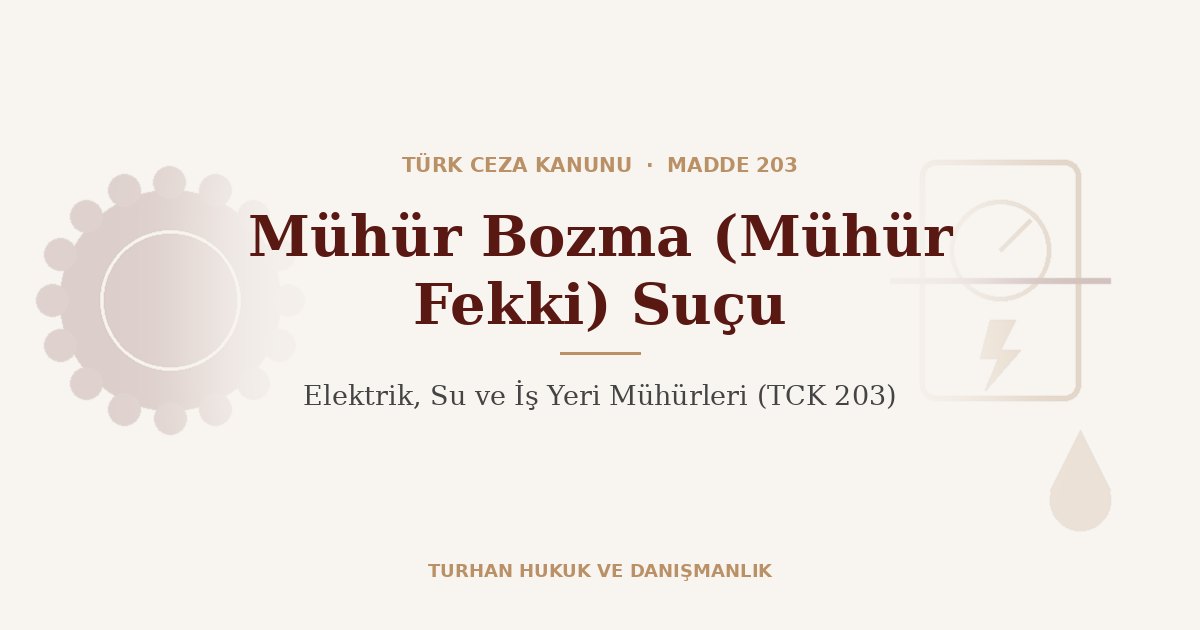 Mühür bozma suçu TCK 203